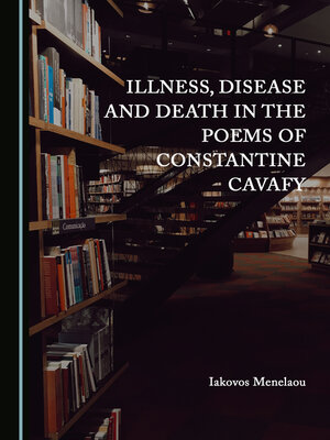 cover image of Illness, Disease and Death in the Poems of Constantine Cavafy